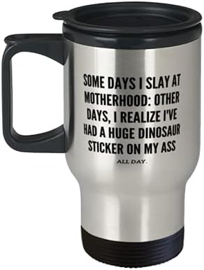 Korisna majka, nekoliko dana ubijam u majčinstvu; Ostalih dana, shvaćam da sam cijeli dan imao ogromnu naljepnicu dinosaura, jedinstveni