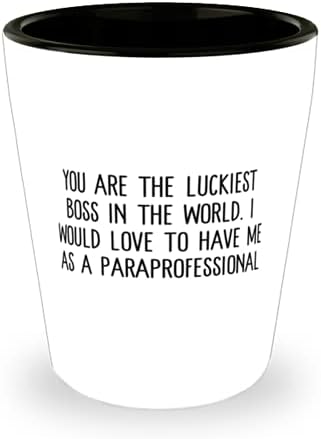 Cool paraprofesionalac, ti si najsretniji šef na svijetu. Bilo bi mi drago da me kolege pozovu kao paraprofesionalnu čašu