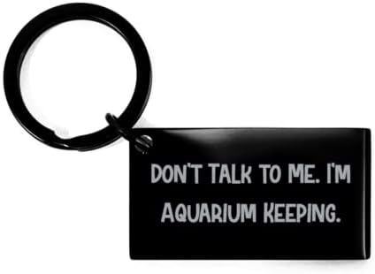 Smiješni akvarij s darovima, ne razgovaraj sa mnom. Držim akvarij, rođendanski privjesak za držanje akvarija, ribe, grebeni, Ocean,