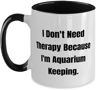 Motivacijsko zadržavanje akvarija, ne treba mi terapija jer sam akvarij čuvanje, akvarij čuvajući šalicu od dva tona 11oz