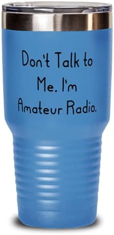 Korisni amaterski radio s, nemojte razgovarati sa mnom. Ja sam amaterski radio, odmor 30oz Tumbler za amaterski radio